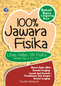 Image of 100% Jawara Fisika : SMA/MA kelas X,XI,XII libas habis UN Fisika