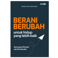 Image of Berani Berubah Untuk Hidup Yang Lebih Baik : semua dimulai dari diri sendiri