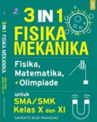 Image of 3 in 1 Fisika Mekanika : fisika, matematika, + olimpiade untuk SMA/SMK kelas X dan XI