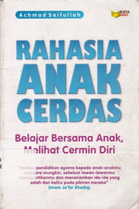 Image of Rahasia anak cerdas : belajar bersama anak, melihat cermin diri