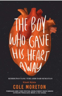 Image of Kehidupan yang Terlahir dari Kematian = The Boy Who Gave His Heart Away