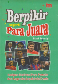 Image of Berpikir seperti para juara : kutipan motivasi para pemain dan legenda sepakbola dunia