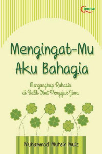 Image of Mengingat-Mu Aku Bahagia : mengungkap rahasia di balikobat penyejuk jiwa