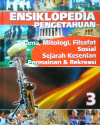 Image of Ensiklopedia Pengetahuan : agama, mitologi, filsafat sosial sejarah kesenian permainan & rekreasi