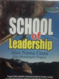 Image of School of Leadership : atas nama cinta kita memimpin negara