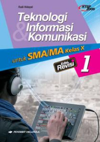 Image of Teknologi Informasi dan komunikasi : Jilid 1 untuk SMA/Ma Kelas X Berdasarkan Standar Isi 2006