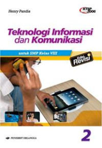 Image of Teknologi Informasi dan komunikasi : Jilid 2 (Edisi Revisi) Untuk SMP/MTs Kelas VIII Berdasarkan Standar Isi 2006