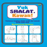 Image of Yuk shalat, kawan! : tuntunan lengkap shalat wajib dan sunnah untuk anak-anak