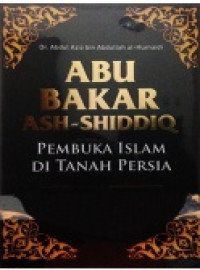 Image of Abu Bakar Ash-Shiddiq : pembuka Islam di tanah Persia