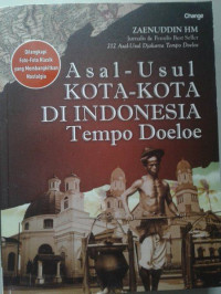 Image of asal-usul kota-kota di indonesia tempo doeloe / zaenuddin HM