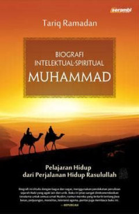 Image of Biografi intelektual - spiritual Muhammad : pelajaran hidup dari perjalanan hidup rasulullah
