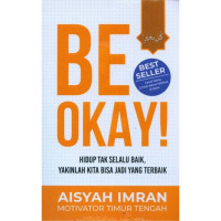 Image of Be okay! : hidup tak selalu baik, yakinlah kita bisa jadi yang terbaik