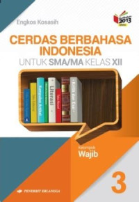 Image of Cerdas Berbahasa Indonesia untuk SMA/MA kelas XII