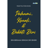 Image of Pahami, Kenali, & Dekati Diri : Seni Berdamai Dengan Diri Sendiri
