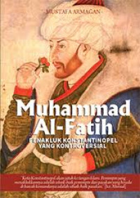 Image of Muhammad Al-Fatih : kisah kontroversial sang penakluk konstantinopel