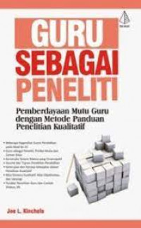 Image of Guru sebagai peneliti : pemberdayaan mutu guru dengan metode panduan penelitian kualitatif