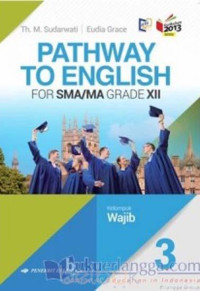 Image of Pathway to English for SMA/MA grade XII : kelompok wajib berdasarkan kurikulum 2013