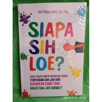 Image of Siapa sih loe? : cara paling ampuh mengenali bakat terpendam dan jati diri ; sudahkah kamu tahu bakat dan jati dirimu ?