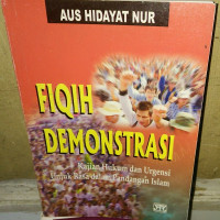 Image of Fiqih demonstrasi: kajian hukum urgensi unjuk rasa dalam pandangan islam