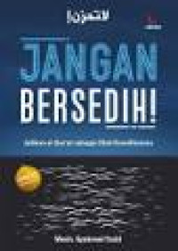 Image of Jangan bersedih : jadikan al-Qur'an sebagai obat kesedihanmu