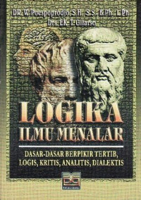 Image of Logika Ilmu Menalar: Dasar-Dasar Berpikir Tertib, Logis, Kritis, Analitis, Dialektis