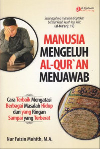 Image of manusia mengeluh al qur'an menjawab / nur faizin muhith