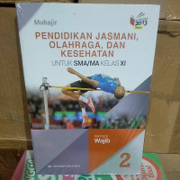 Image of Pedidikan Jasmani, Olahraga, dan Kesehatan :  untuk SMA/MA kelas XI kelompok wajib kurikulum 2013