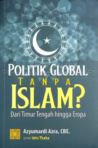 Image of Politik global tanpa Islam? : dari Timur Tengah hingga Eropa