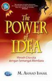 Image of The power of idea : meraih cita-cita dengan semangat membara