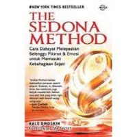 Image of The Sedona Method: Cara Dahsyat Melepaskan Belenggu Pikiran & Emosi untuk Memasuki Kebahagiaan Sejati